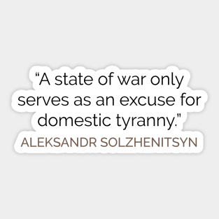 War and Tyranny Solzhenitsyn Quote Sticker